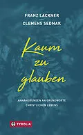 E-Book (epub) Kaum zu glauben von Franz Lackner, Clemens Sedmak