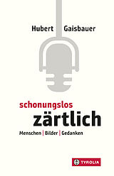 E-Book (epub) Schonungslos zärtlich von Hubert Gaisbauer