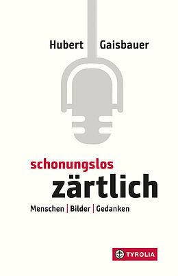 E-Book (epub) Schonungslos zärtlich von Hubert Gaisbauer