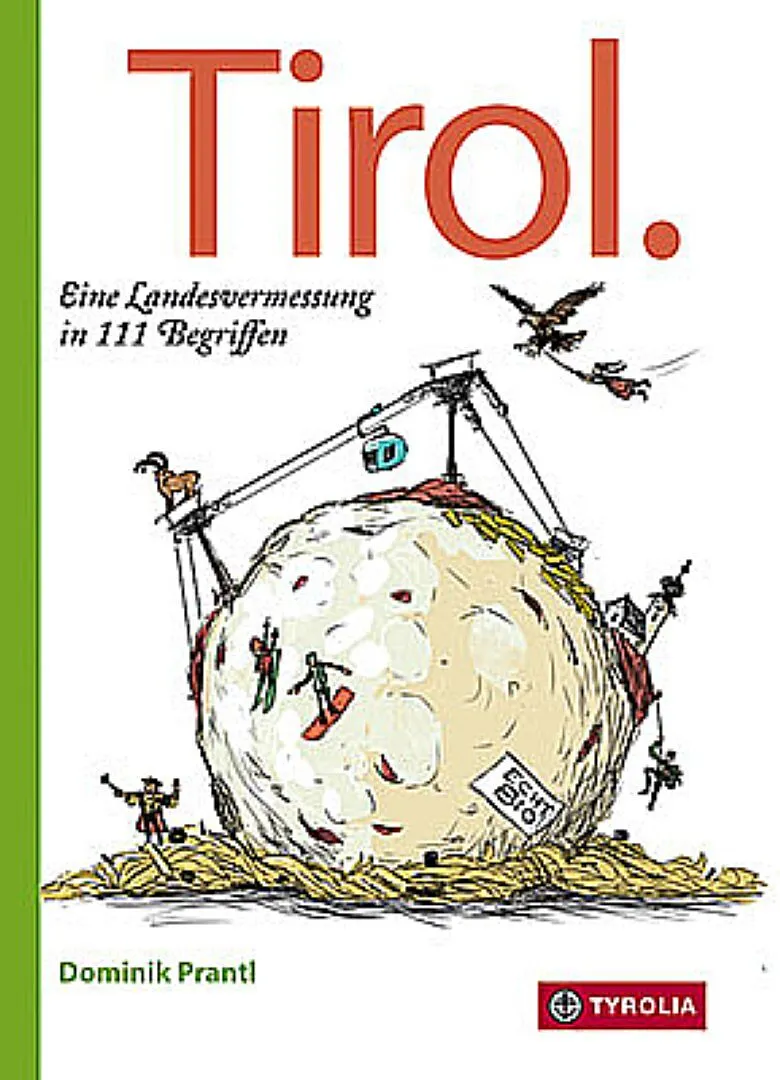 Tirol. Eine Landesvermessung in 111 Begriffen