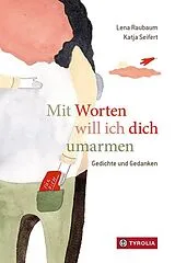 Fester Einband Mit Worten will ich dich umarmen von Lena Raubaum