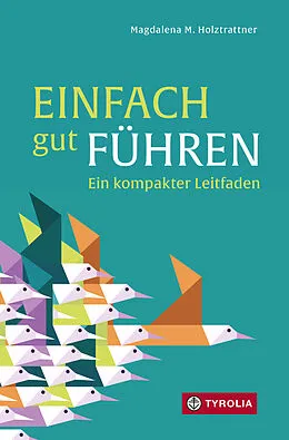 E-Book (epub) Einfach gut führen von Magdalena M. Holztrattner