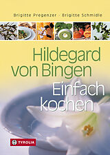 E-Book (epub) Hildegard von Bingen  Einfach Kochen von Brigitte Pregenzer, Brigitte Schmidle