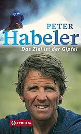 Kartonierter Einband Das Ziel ist der Gipfel von Karin Steinbach, Peter Habeler