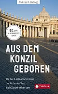 E-Book (epub) Aus dem Konzil geboren Aus dem Konzil geboren von Andreas R. Batlogg