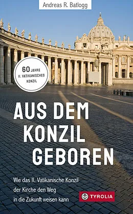 E-Book (epub) Aus dem Konzil geboren Aus dem Konzil geboren von Andreas R. Batlogg