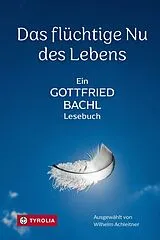 E-Book (epub) Das flüchtige Nu des Lebens von Gottfried Bachl