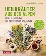 Fester Einband Heilkräuter aus den Alpen von Michaela Thöni-Kohler