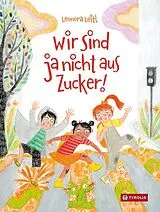 Fester Einband Wir sind ja nicht aus Zucker von Leonora Leitl