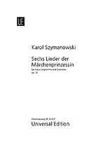 Karol Szymanowski Notenblätter 6 Lieder der Märchenprinzessin op.31 für