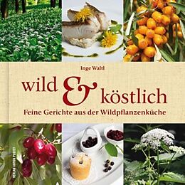 Fester Einband Wild &amp; Köstlich von Inge Waltl