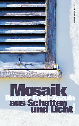 Fester Einband Mosaik aus Schatten und Licht von Beatrix Foidl-Zezula