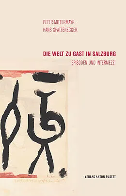E-Book (epub) Die Welt zu Gast in Salzburg von Peter Mittermayr, Hans Spatzenegger