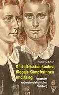 E-Book (epub) Kartoffelschaukochen, illegale Kämpferinnen und Krieg von Katharina Scharf