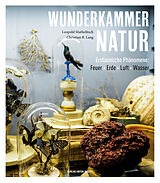 E-Book (epub) Wunderkammer Natur von Leopold Mathelitsch, Christian B. Lang