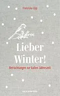 E-Book (epub) Lieber Winter! von Franziska Lipp