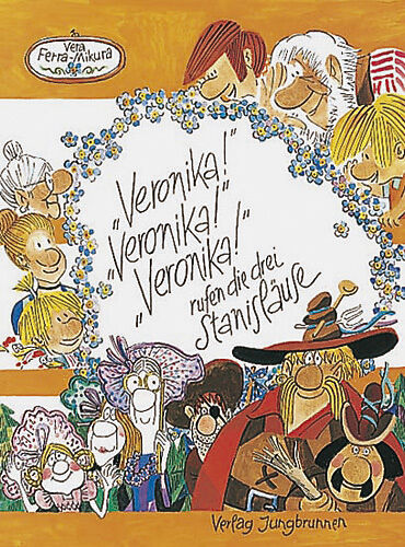 "Veronika"! "Veronika"! "Veronika"! rufen die drei Stanisläuse
