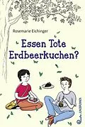 E-Book (epub) Essen Tote Erdbeerkuchen? von Rosemarie Eichinger