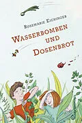 E-Book (epub) Wasserbomben und Dosenbrot von Rosemarie Eichinger
