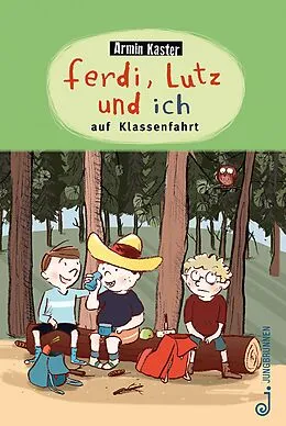 E-Book (epub) Ferdi, Lutz und ich auf Klassenfahrt von Armin Kaster