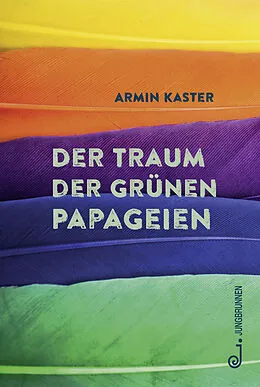 E-Book (epub) Der Traum der grünen Papageien von Armin Kaster