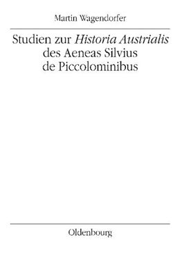 Kartonierter Einband Studien zur Historia Austrialis des Aeneas Silvius de Piccolominibus von Martin Wagendorfer