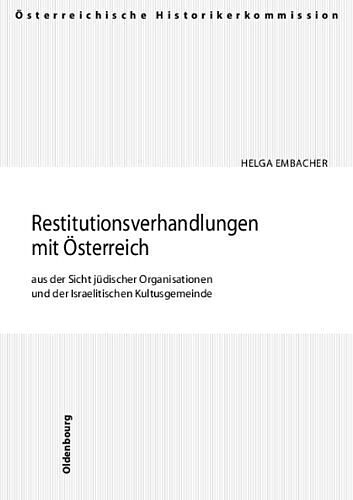 Die Restitutionsverhandlungen mit Österreich aus der Sicht jüdischer Organisationen und der Israelitischen Kulturgemeinde