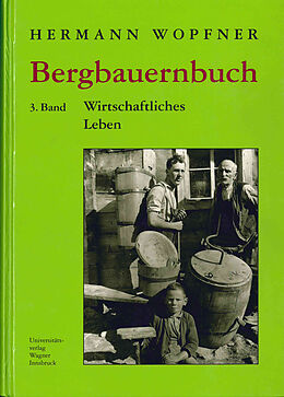 Fester Einband Bergbauernbuch. Von Arbeit und Leben des Tiroler Bergbauern. Band 3: Wirtschaftliches Leben von Herrmann Wopfner