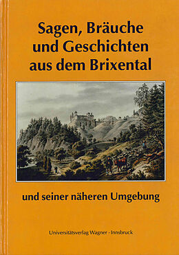 Kartonierter Einband Sagen, Bräuche und Geschichten aus dem Brixental und seiner näheren Umgebung von 