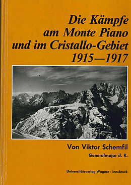 Fester Einband Die Kämpfe am Monte Piano und im Cristallo-Gebiet (Südtiroler Dolomiten) 1915-1917 von Viktor Schemfil