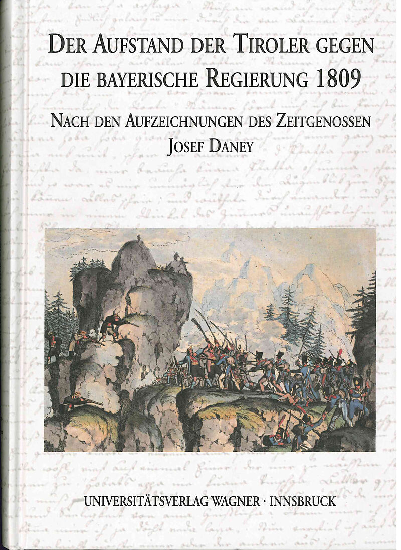 Der Aufstand der Tiroler gegen die bayerische Regierung 1809 nach den Aufzeichnungen des Zeitgenossen Josef Daney