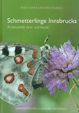 Fester Einband Schmetterlinge Innsbrucks. Artenvielfalt einst und heute von Peter Huemer, Siegfried Erlebach