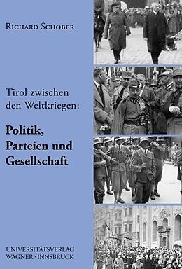 Fester Einband Tirol zwischen den beiden Weltkriegen, Teil 2: Politik, Parteien und Gesellschaft von Richard Schober