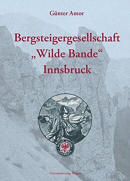 Fester Einband Bergsteigergesellschaft &quot;Wilde Bande&quot; Innsbruck von Günter Amor