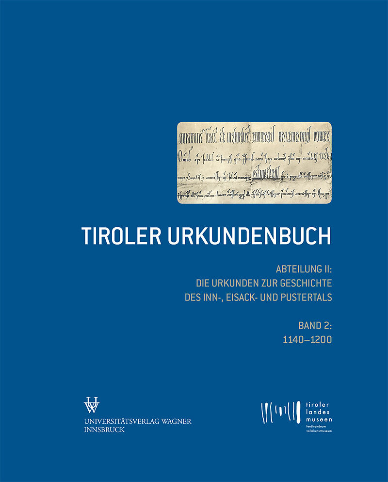 Tiroler Urkundenbuch. Abteilung II: Die Urkunden zur Geschichte des Inn-, Eisack- und Pustertals