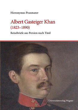 Fester Einband Albert Gasteiger Khan (1823-1890) von Hieronymus Praxmarer