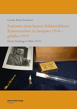 Kartonierter Einband Stationen eines kurzen Soldatenlebens: Kaisermanöver in Sarajewo 1914 - gefallen 1915 von Gunda Barth-Scalmani