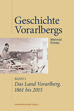 Fester Einband Das Land Vorarlberg 1861 bis 2015 von Meinrad Pichler