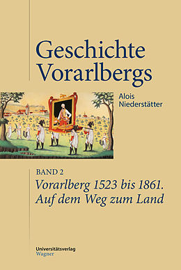 E-Book (pdf) Vorarlberg 1523 bis 1861. Auf dem Weg zum Land von Alois Niederstätter