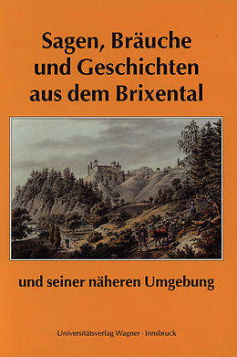 E-Book (epub) Sagen, Bräuche und Geschichten aus dem Brixental und seiner näheren Umgebung von Franz Traxler