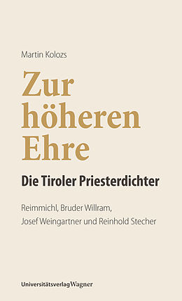 E-Book (epub) Zur höheren Ehre - Die Tiroler Priesterdichter von Martin Kolozs