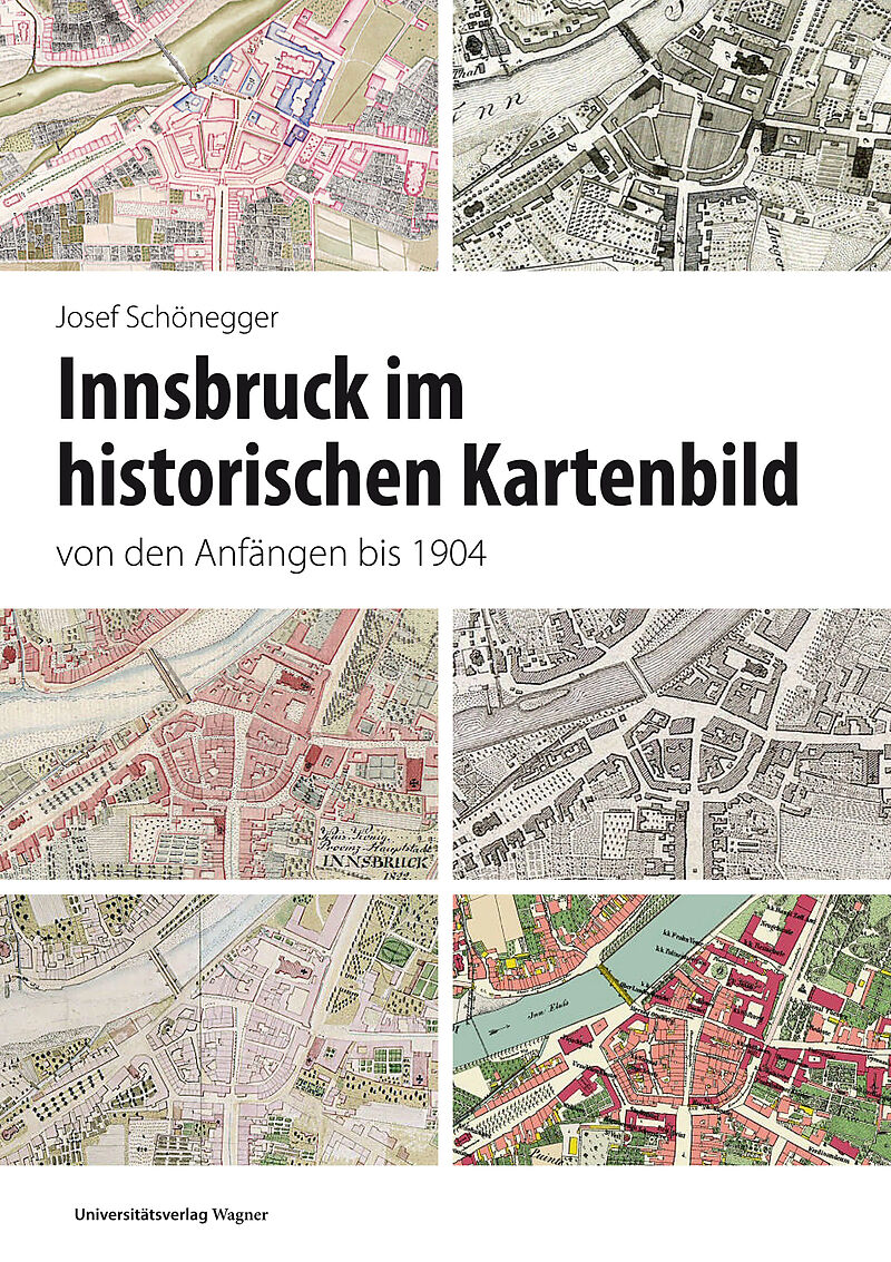 Innsbruck im historischen Kartenbild von den Anfängen bis 1904