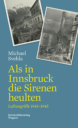 Fester Einband Als in Innsbruck die Sirenen heulten von Michael Svehla