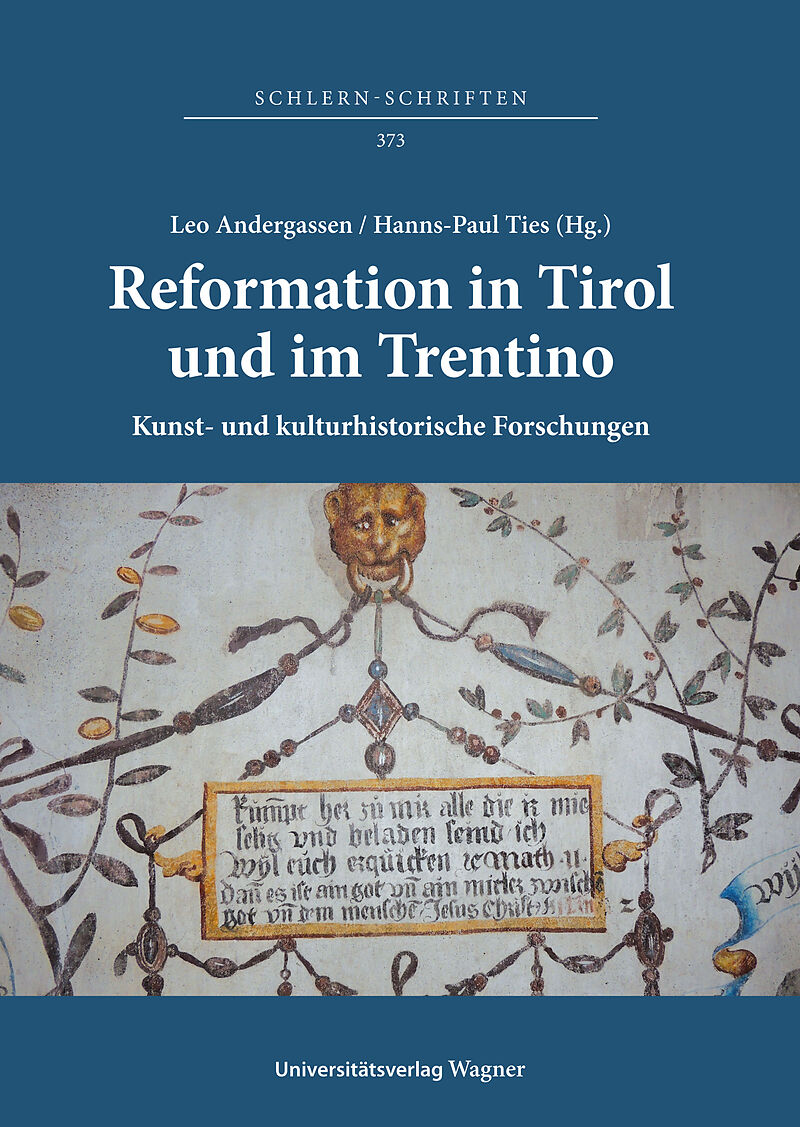 Reformation in Tirol und im Trentino. Kunst- und kulturhistorische Forschungen / Riforma protestante in Tirolo e in Trentino. Studi di storia dellarte e di storia culturale