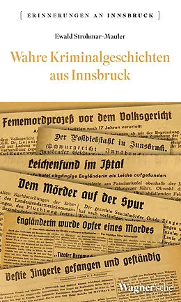 E-Book (epub) Wahre Kriminalgeschichten aus Innsbruck von Eva Caroline Strohmar