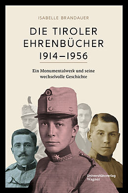 Fester Einband Die Tiroler Ehrenbücher 19141956 von Isabelle Brandauer