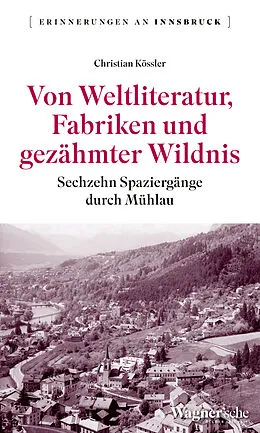 E-Book (epub) Von Weltliteratur, Fabriken und gezähmter Wildnis von Christian Kössler