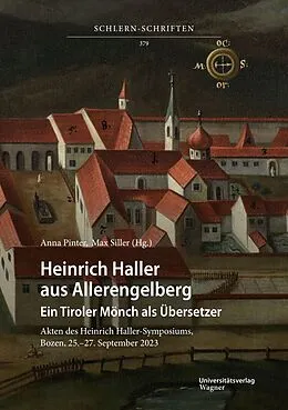 E-Book (epub) Heinrich Haller aus Allerengelberg. Ein Tiroler Mönch als Übersetzer von Anna Pinter, Max Siller