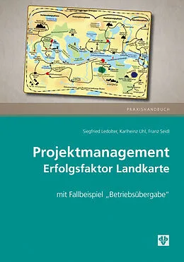 E-Book (pdf) Projektmanagement - Erfolgsfaktor Landkarte (Ausgabe Österreich) von Siegfried Ledolter, Franz Seidl, Karlheinz Uhl