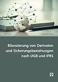 E-Book (pdf) Die Bilanzierung von Derivaten und Sicherungsbeziehungen nach UGB und IFRS (Ausgabe Österreich) von Klemens Eiter, Gerhard Fremgen, Reinhard Rindler